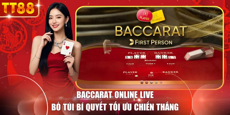 Baccarat Online Live - Bỏ Túi Bí Quyết Tối Ưu Chiến Thắng